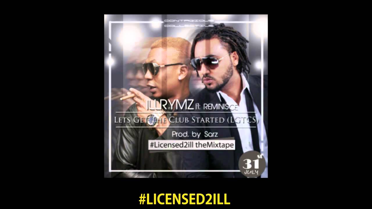 ILLRYMZ - GET THE CLUB STARTED FEAT REMINISCE (OFFICIAL AUDIO)