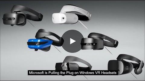Microsoft is Pulling the Plug on Windows VR Headsets #microsoft #VR #WindowsVR #TechNews