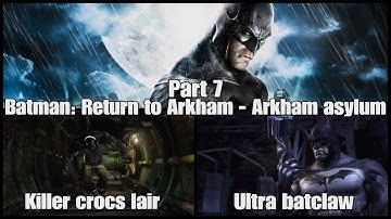 Batman: Return to Arkham - Arkham asylum|Part 7|Killer crocs lair