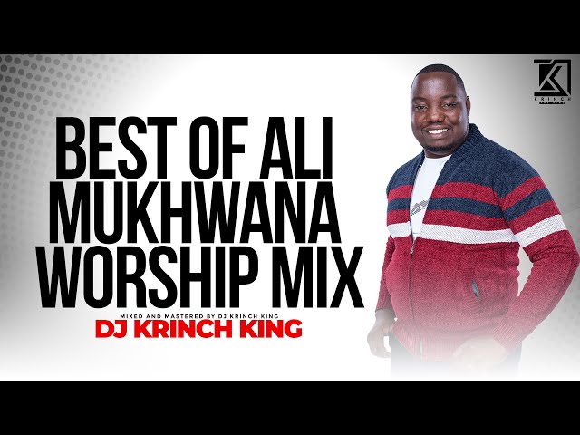 BEST OF ALI MUKHWANA WORSHIP MIX class=