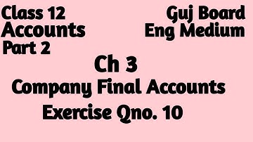 Class 12 || Accounts || Part 2 || Chapter 3 || Company Final Accounts || Exercise Qno.10 ||