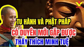 TU HÀNH VÀ PHẬT PHÁP: Có Duyên Mới Gặp Được Thầy Thích Minh Tuệ | Tiếng Nói Việt