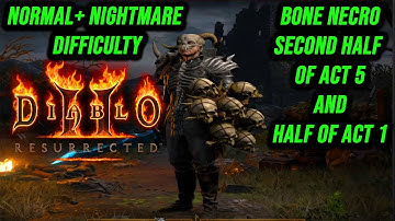 Diablo 2 Resurrected | Normal + Nightmare Mode | Bone Necro | Second Half Of Act 5 And Half Of Act 1