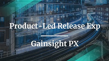Webinar: Product-Led Release Exp by Gainsight PX Customer Success Dir, Harshita Banka
