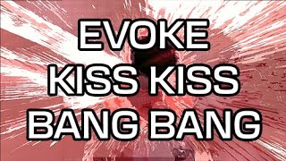 Evoke - Kiss Kiss Bang Bang
