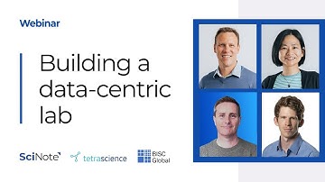 SciNote Webinar: Building a Data-Centric Lab