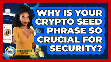 Why Is Your Crypto Seed Phrase So Crucial For Security? - Crypto Simplified for Seniors