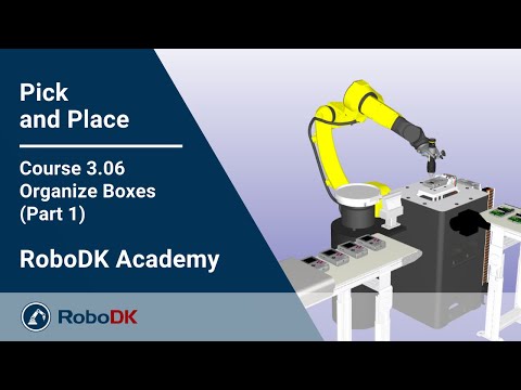 Organize Boxes (Part 1) - Course 3.06 - RoboDK Academy