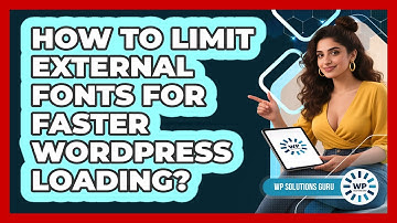 How To Limit External Fonts For Faster WordPress Loading?