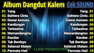 CEK SOUND DANGDUT KALEM FULL ALBUM | DANGDUT KOPLO TERBARU 2025 | SUARA JERNIH | BASS EMPUKK GLERRR!
