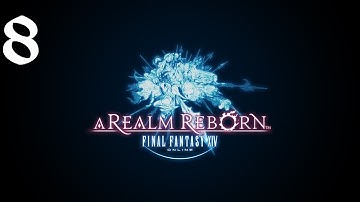Final Fantasy 14: A Realm Reborn Playthrough (Part 8) It