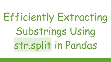 Efficiently Extracting Substrings Using str.split in Pandas
