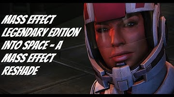 Mass Effect Legendary Edition PC Mod : Into Space - A Mass Effect Reshade