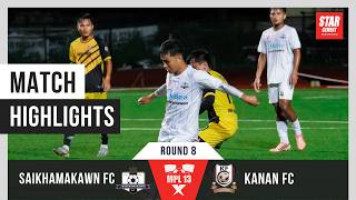 MPL 13 HIGHLIGHTS: SAIKHAMAKAWN FC vs KANAN FC