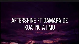 Aftershine ft. Damara De - Kuatno Atimu (Lirik)