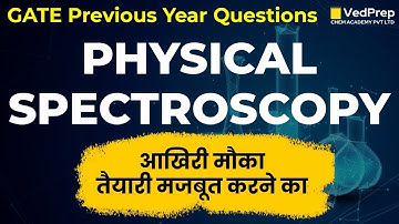 Physical Spectroscopy | GATE Previous Year Questions | GATE 2023 | Chem Academy
