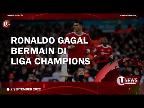 DITOLAK BANYAK KLUB, RONALDO GAGAL BERLAGA DI LIGA CHAMPIONS  | U-NEWS