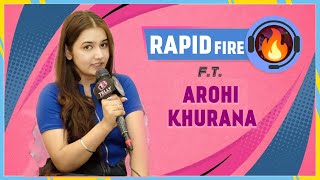 Arohi Khurana Exclusive Rapid Fire Round Relationship, Date Idea, Crazy Fan Love, Secrets & More