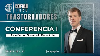 COFIAN 2026 TRASTORNADORES - I Conferencia - Profeta Daniel Carrillo