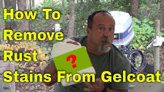 Removing Rust Stains From GelCoat  Boston Whaler Montauk Restoration Part 2