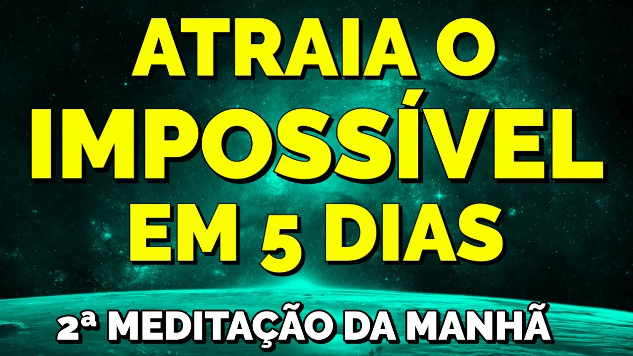 REPITA ISSO TODAS AS MANHÃS POR 5 DIAS | 2ª Meditação do Desejo Impossível REPITA ISSO TODAS AS MANHÃS POR 5 DIAS | 2ª Meditação do Desejo Impossível