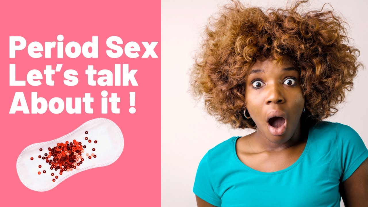 Period Sex Can You Have Sex While On Your Period? - YouTube