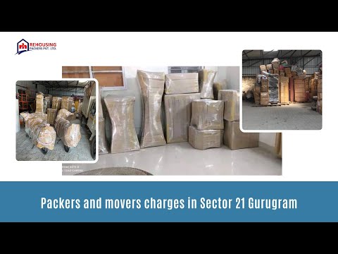 Packers and movers charges in Sector 21 Gurugram | Rehousing packers and movers
