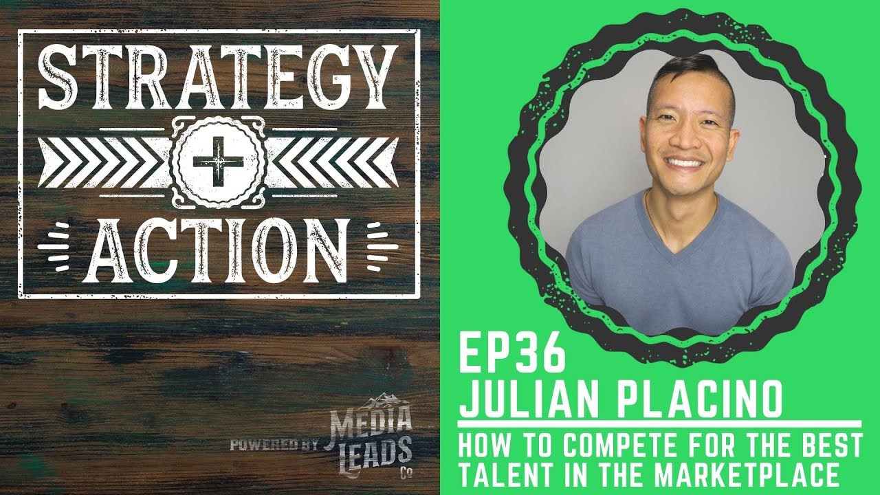 Julian Placino on Competing for Top Talent | Strategy + Action Ep36