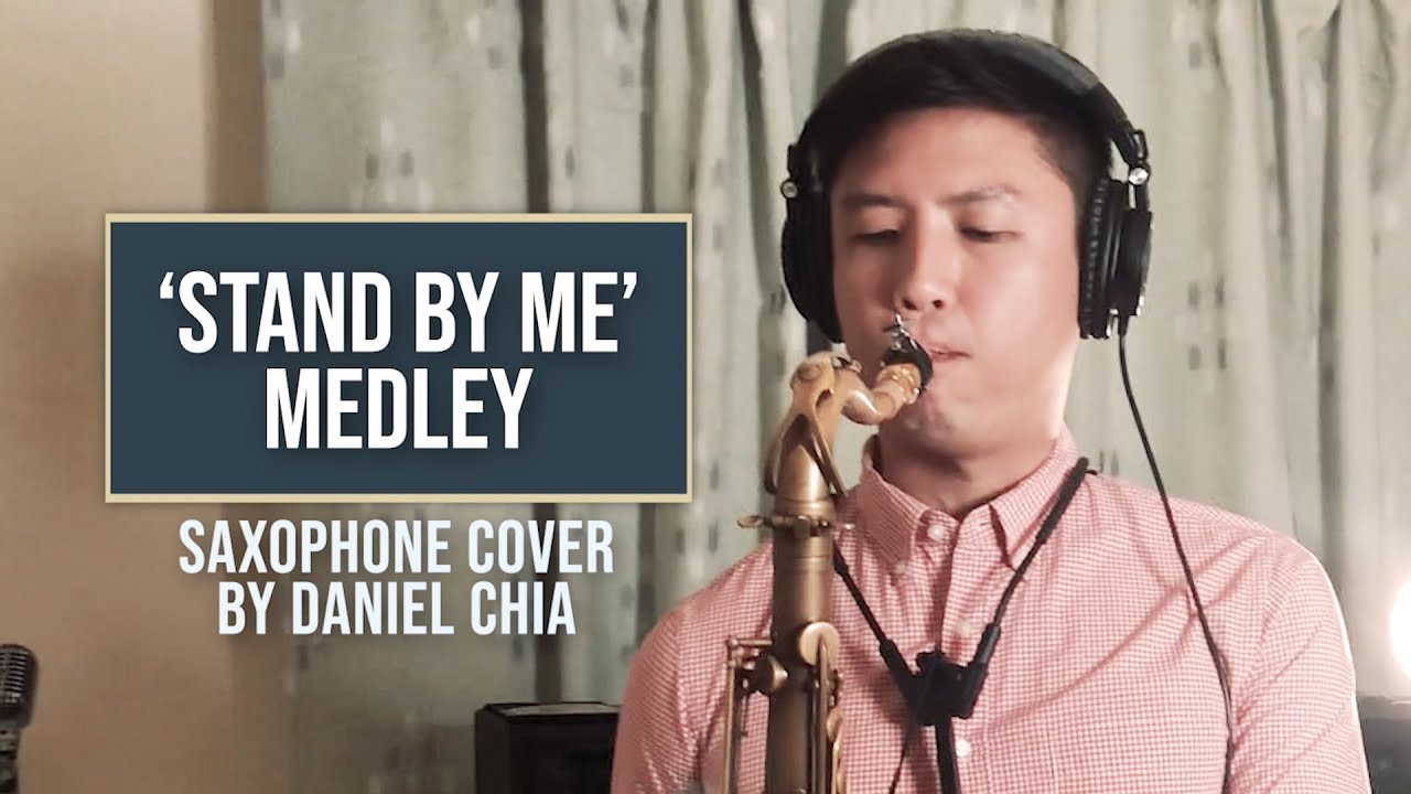 STAND BY ME Saxophone Cover MASHUP MEDLEY DANIEL CHIA YouTube