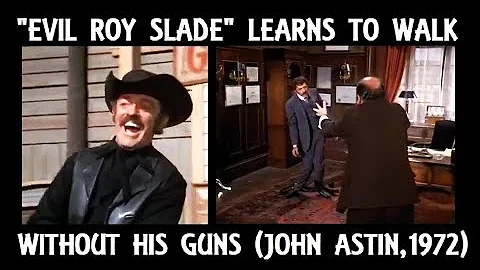 "Evil Roy Slade" Learns To Walk Without His Guns (...