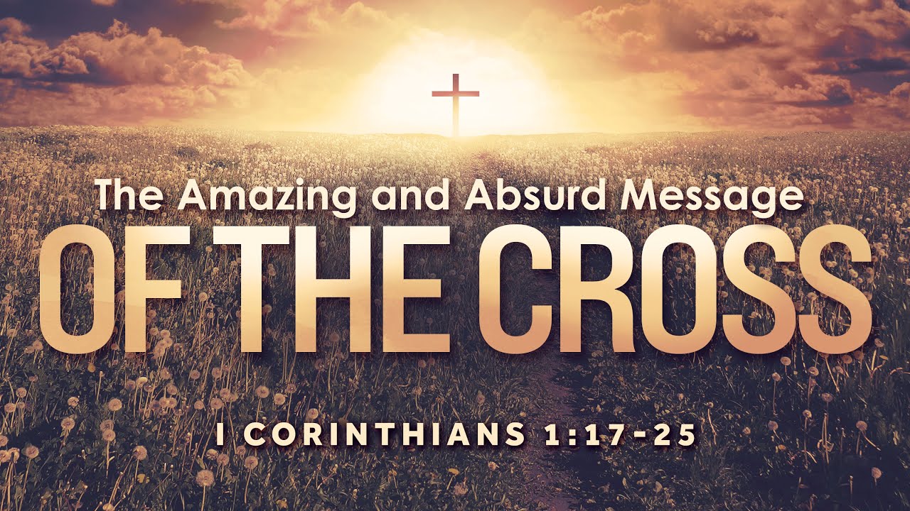 Am Cross Message Example The Amazing and Absurd Message of the Cross - YouTube
