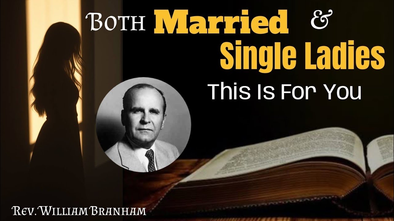 Both Married & Single Ladies This Is For You || William Branham