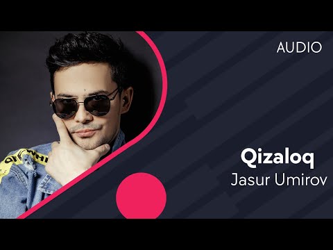 Jasur Umirov — Qizaloq | Жасур Умиров — Кизалок (AUDIO)