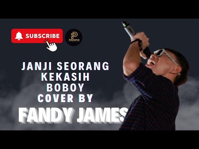 JANJI SEORANG KEKASIH | BOBOY | COVER BY | FANDY JAMES class=