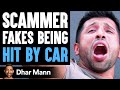 SCAMMER Fakes Being HIT BY CAR, What Happens Is Shocking | Dhar Mann