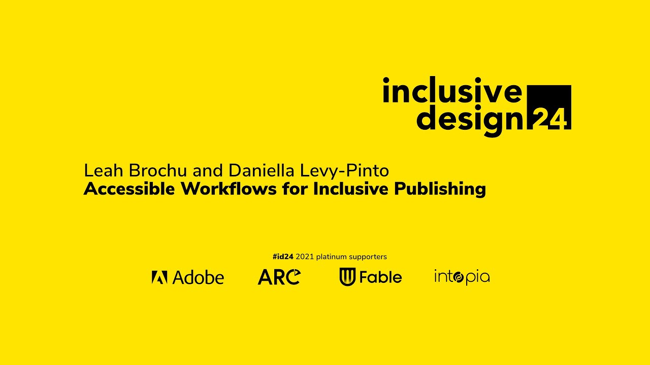Accessible Workflows for Inclusive Publishing / Leah Brochu and Daniella Levy-Pinto 