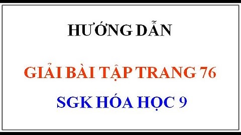 Bài 1 đến 9 trang 76 hóa 10 năm 2024