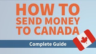 Ultimate Guide to Sending Money to Canada