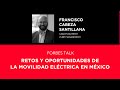 Forbes talk. Retos y oportunidades de la movilidad eléctrica en México