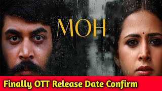 Moh OTT Release Date | Moh Movie OTT Release Date | Moh OTT Rights | Moh OTT Platform