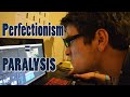 PERFECTIONISM = PARALYSIS