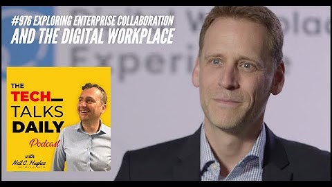 976: Exploring Enterprise Collaboration and the Digital Workplace