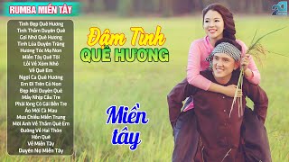 Đậm Tình Quê Hương Miền Tây ♥ Nhạc Rumba Dân Ca Quê Hương Miền Tây ♥ Dân Ca Quê Hương Hay Nhất 2024