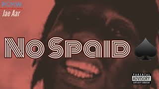 No Spaid By Jae Aar