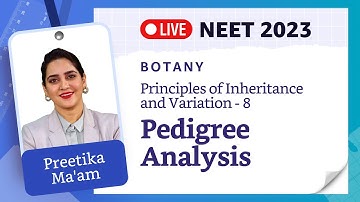 Principles of Inheritance and Variation L-8 | Pedigree Analysis | NEET 2023 Botany | Preetika Koul