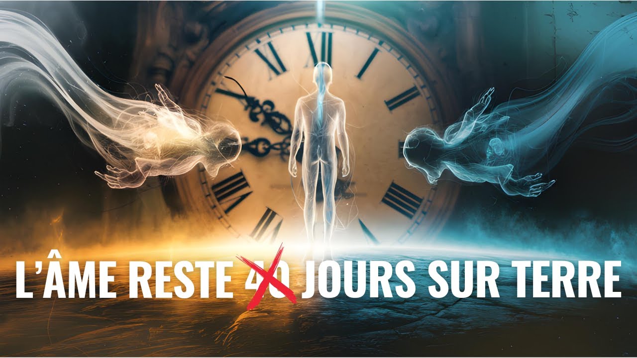 Combien de temps l’âme reste sur Terre ?