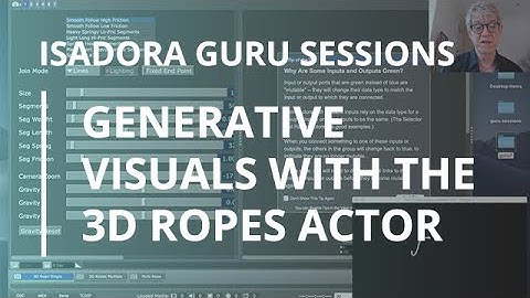 Isadora Guru Session #7: Generative Visuals with the 3D Ropes Actor