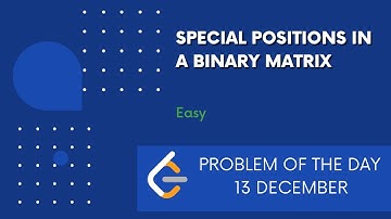 Special Positions in a Binary Matrix | 13 Dec POTD | Leetcode Problem of the Day