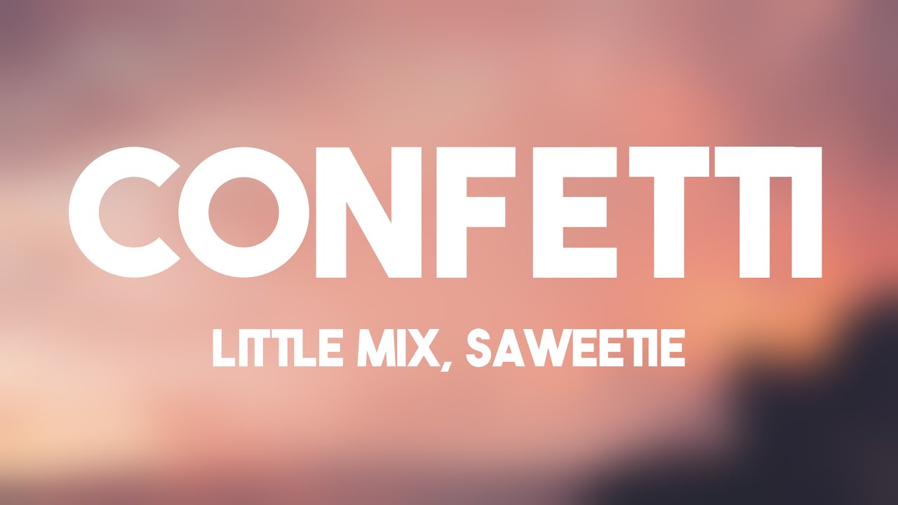 Confetti - Little Mix, Saweetie -Lyrics-exploring- 🏔 - YouTube