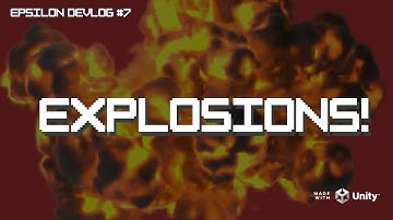 Better Explosions | Epsilon Game Devlog #7